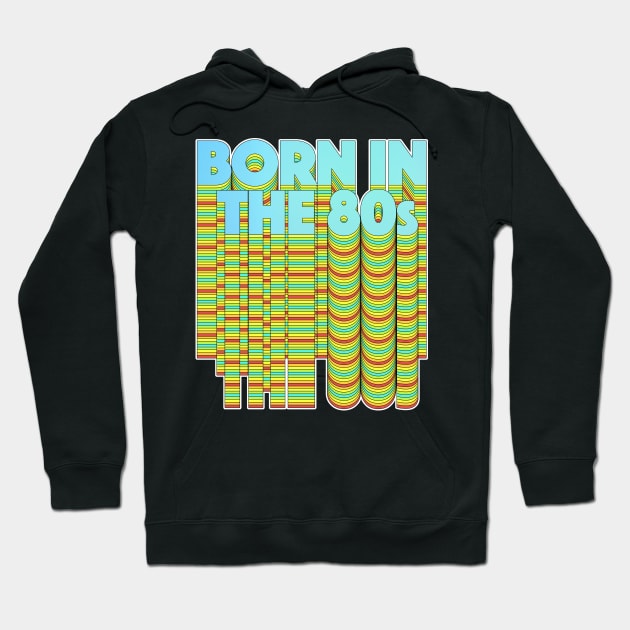 Born In The 80s Hoodie by DankFutura